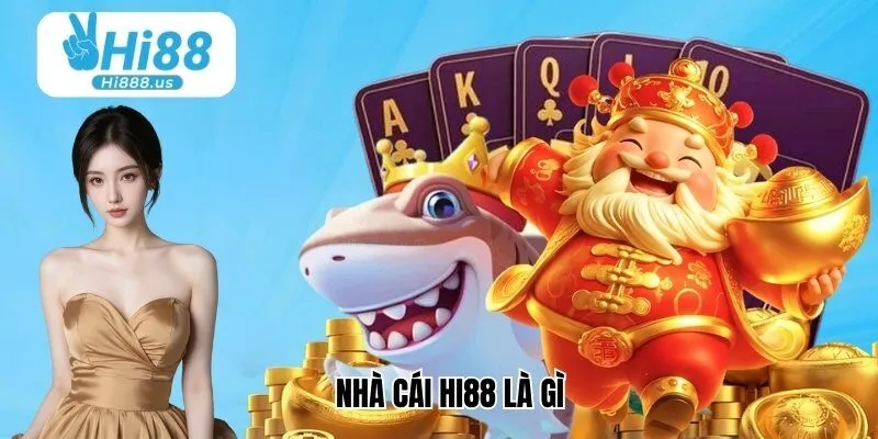 Nhà cái Hi88 là gì
